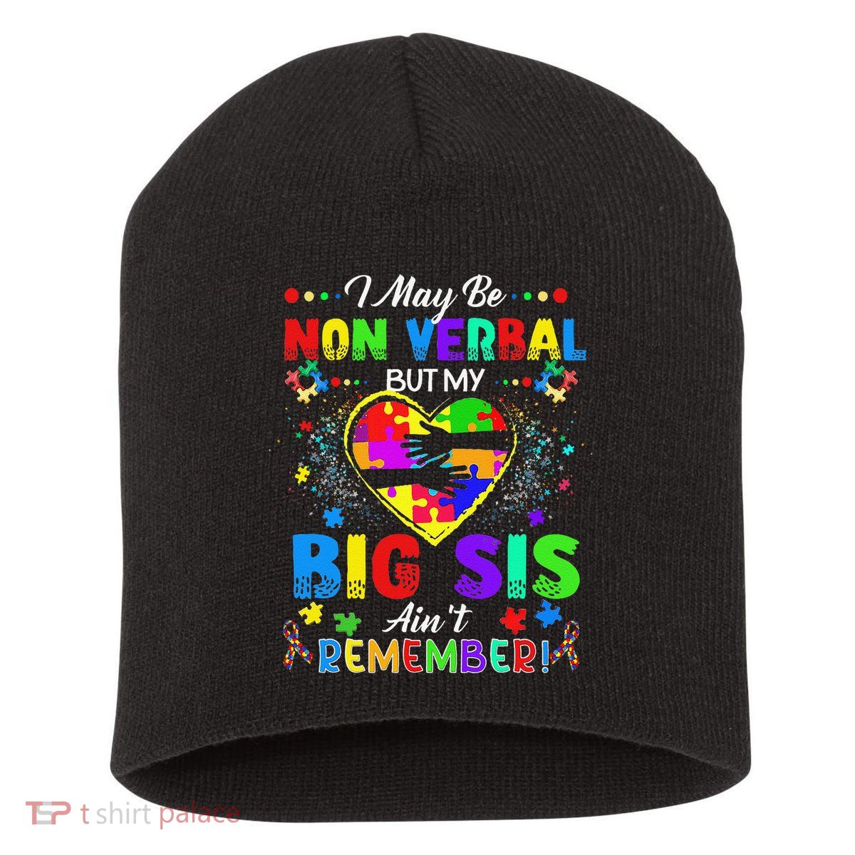 I May Be Non Verbal But My Big Sis Aint Remember Autism Short Acrylic Beanie