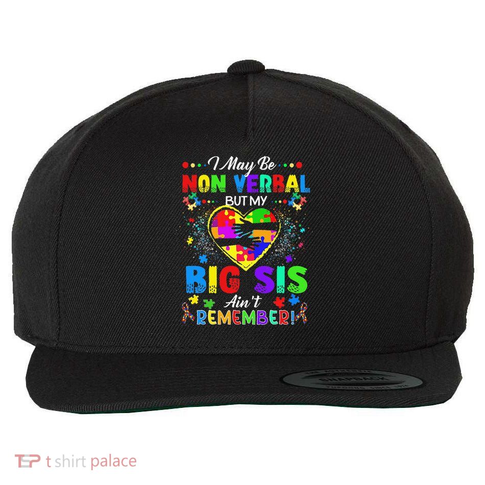 I May Be Non Verbal But My Big Sis Aint Remember Autism Wool Snapback Cap