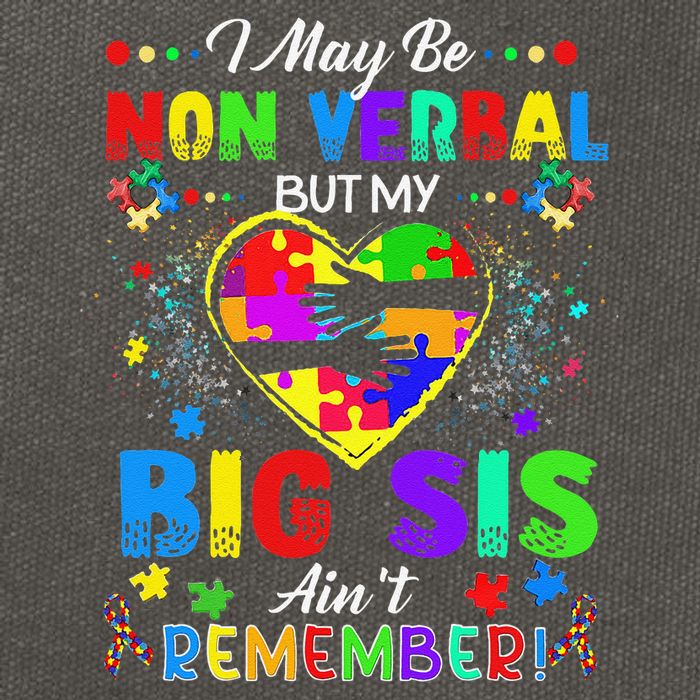 I May Be Non Verbal But My Big Sis Aint Remember Autism Cotton Canvas Backpack