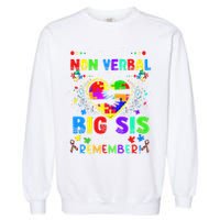 I May Be Non Verbal But My Big Sis Aint Remember Autism Garment-Dyed Sweatshirt