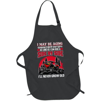 I May Be Aging But As Long As I Can Ride A Side By Side Full-Length Apron With Pockets