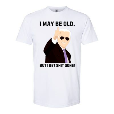 I May Be Old But I Get Shit Done Softstyle® CVC T-Shirt