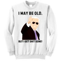 I May Be Old But I Get Shit Done Sweatshirt