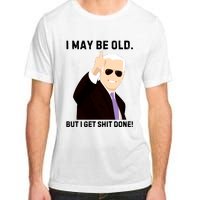 I May Be Old But I Get Shit Done Adult ChromaSoft Performance T-Shirt