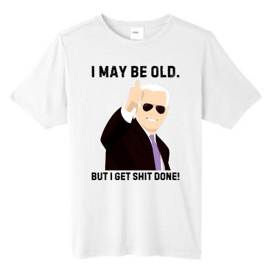 I May Be Old But I Get Shit Done Tall Fusion ChromaSoft Performance T-Shirt