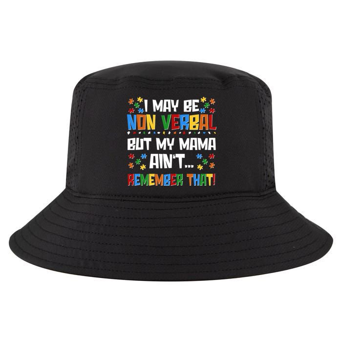 I May Be Non Verbal But My Mama Ain't Remember That Autism Spectrum Awareness Cool Comfort Performance Bucket Hat