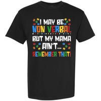 I May Be Non Verbal But My Mama Ain't Remember That Autism Spectrum Awareness Garment-Dyed Heavyweight T-Shirt