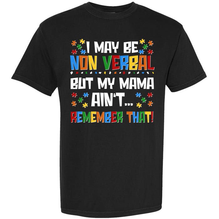 I May Be Non Verbal But My Mama Ain't Remember That Autism Spectrum Awareness Garment-Dyed Heavyweight T-Shirt