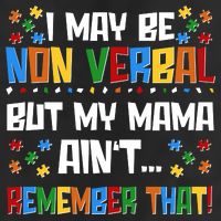 I May Be Non Verbal But My Mama Ain't Remember That Autism Spectrum Awareness Garment-Dyed Heavyweight T-Shirt