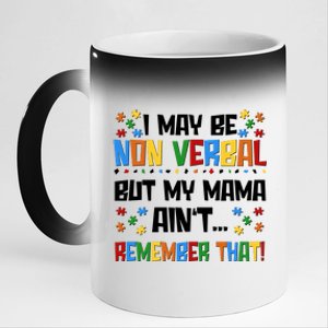 I May Be Non Verbal But My Mama Ain't Remember That Autism Spectrum Awareness 11oz Black Color Changing Mug