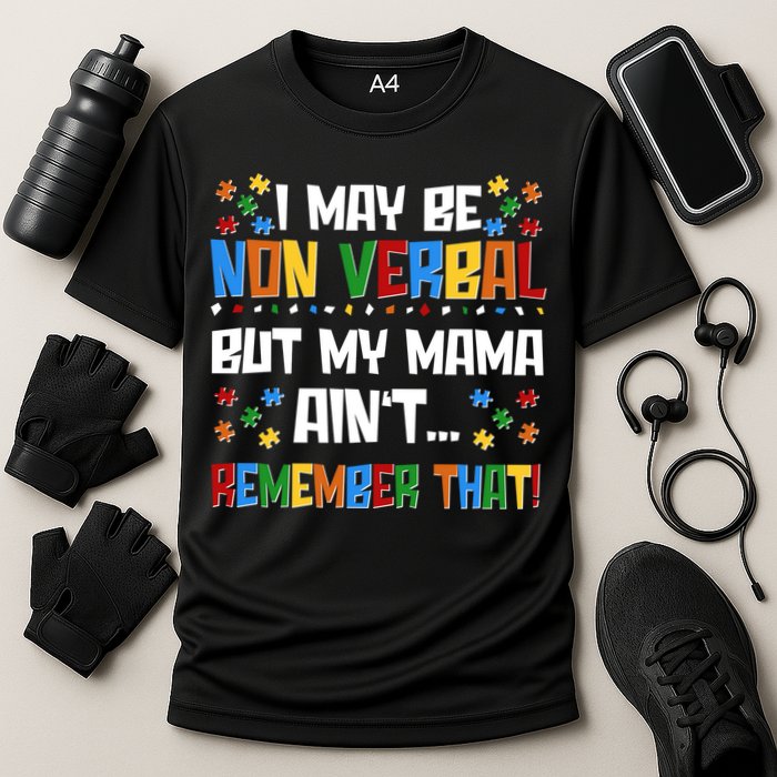 I May Be Non Verbal But My Mama Ain't Remember That Autism Spectrum Awareness Performance Shirt