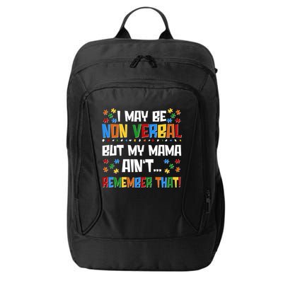 I May Be Non Verbal But My Mama Ain't Remember That Autism Spectrum Awareness City Backpack