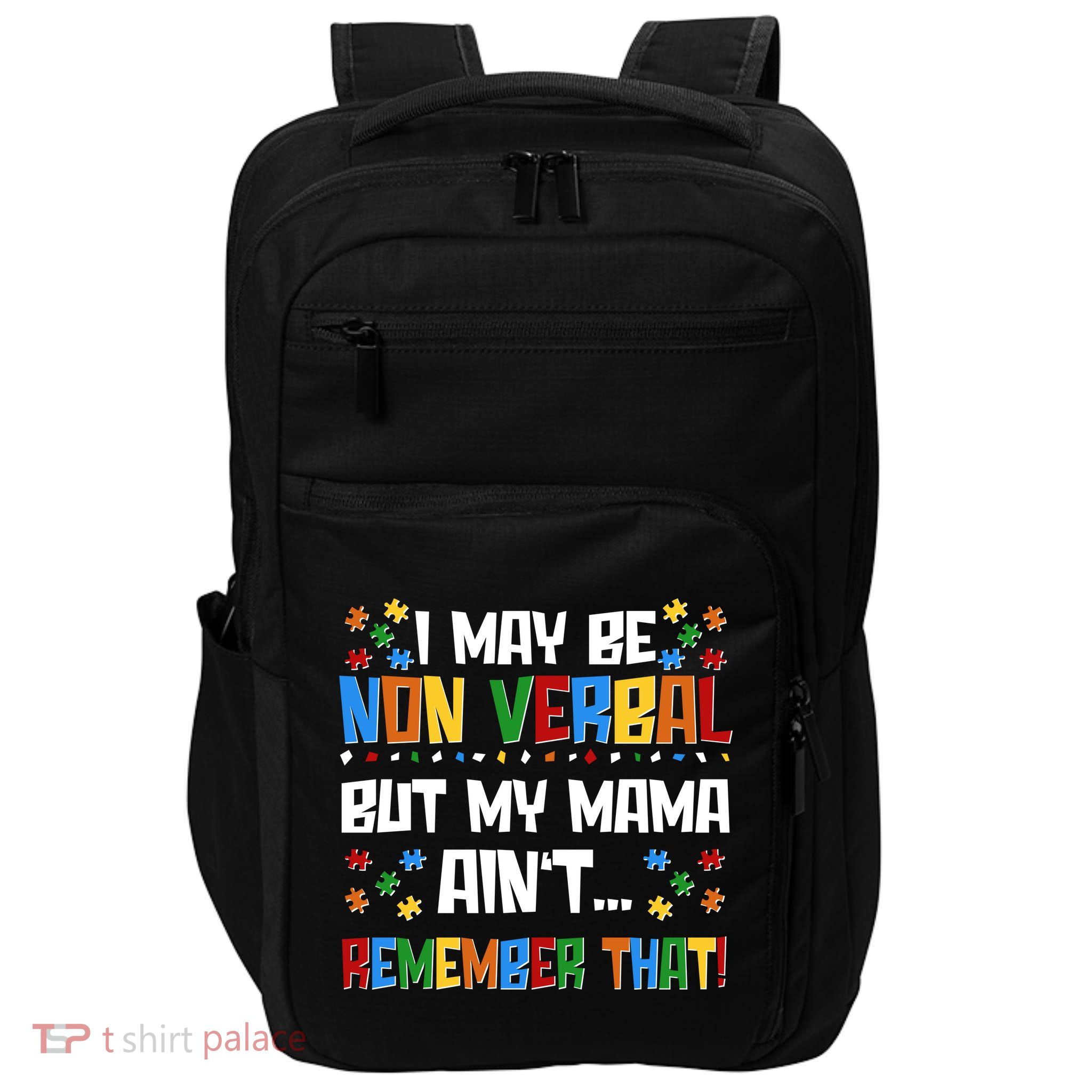I May Be Non Verbal But My Mama Ain't Remember That Autism Spectrum Awareness Impact Tech Backpack