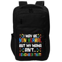 I May Be Non Verbal But My Mama Ain't Remember That Autism Spectrum Awareness Impact Tech Backpack
