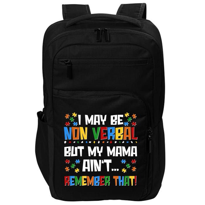 I May Be Non Verbal But My Mama Ain't Remember That Autism Spectrum Awareness Impact Tech Backpack