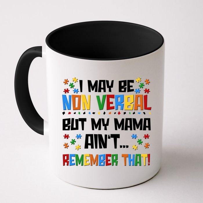 I May Be Non Verbal But My Mama Ain't Remember That Autism Spectrum Awareness Mug