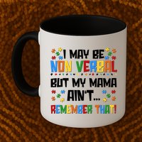 I May Be Non Verbal But My Mama Ain't Remember That Autism Spectrum Awareness Mug