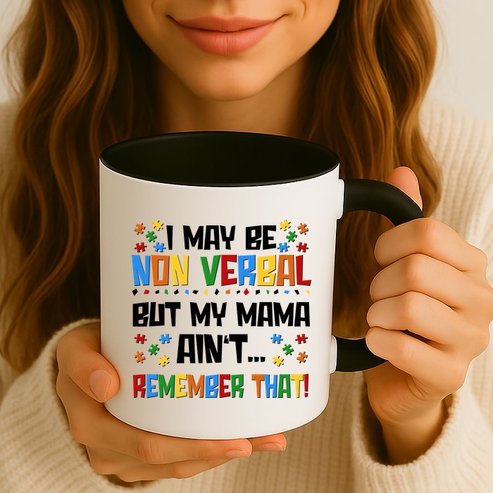 I May Be Non Verbal But My Mama Ain't Remember That Autism Spectrum Awareness Mug