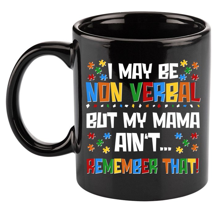 I May Be Non Verbal But My Mama Ain't Remember That Autism Spectrum Awareness 11oz C Handle Ceramic Mug