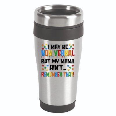 I May Be Non Verbal But My Mama Ain't Remember That Autism Spectrum Awareness 16oz Travel Tumbler