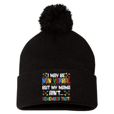 I May Be Non Verbal But My Mama Ain't Remember That Autism Spectrum Awareness Pom Pom 12in Knit Beanie