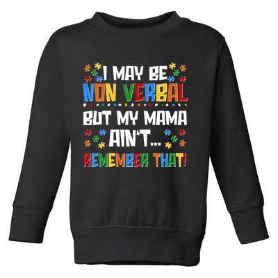 I May Be Non Verbal But My Mama Ain't Remember That Autism Spectrum Awareness Toddler Sweatshirt