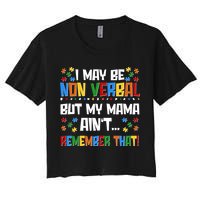 I May Be Non Verbal But My Mama Ain't Remember That Autism Spectrum Awareness Crop Top