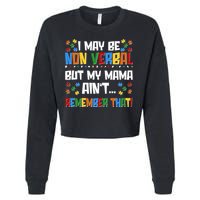 I May Be Non Verbal But My Mama Ain't Remember That Autism Spectrum Awareness Cropped Pullover Crew