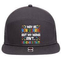 I May Be Non Verbal But My Mama Ain't Remember That Autism Spectrum Awareness 7 Panel Mesh Trucker Snapback Hat