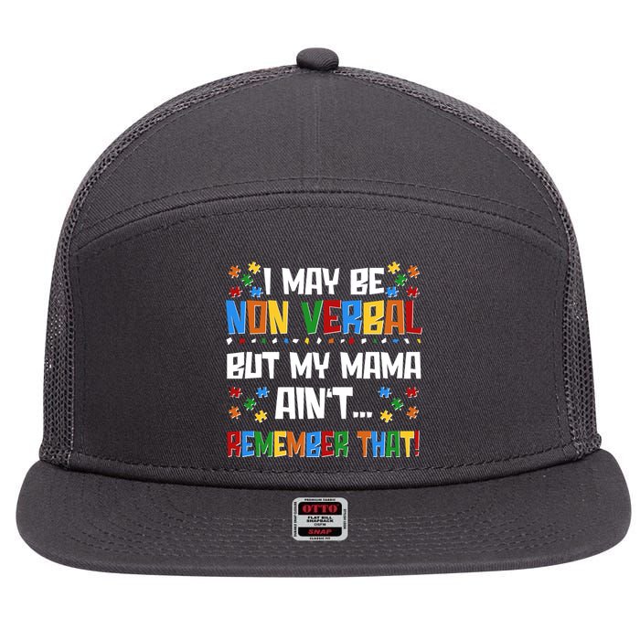 I May Be Non Verbal But My Mama Ain't Remember That Autism Spectrum Awareness 7 Panel Mesh Trucker Snapback Hat