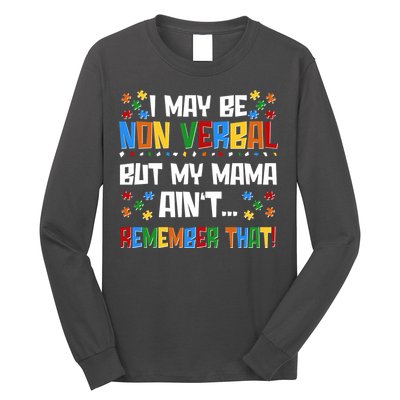 I May Be Non Verbal But My Mama Ain't Remember That Autism Spectrum Awareness Long Sleeve Shirt