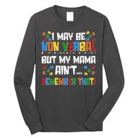 I May Be Non Verbal But My Mama Ain't Remember That Autism Spectrum Awareness Long Sleeve Shirt