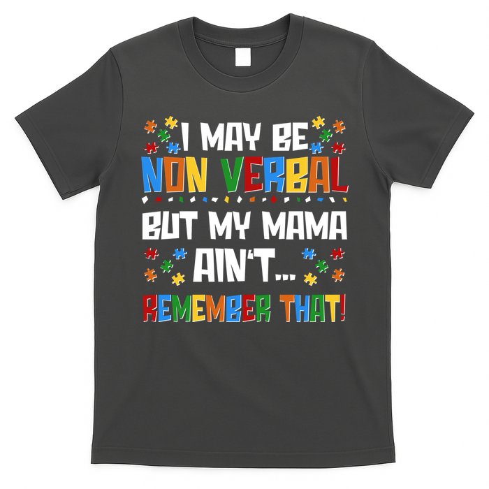 I May Be Non Verbal But My Mama Ain't Remember That Autism Spectrum Awareness T-Shirt