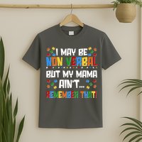 I May Be Non Verbal But My Mama Ain't Remember That Autism Spectrum Awareness T-Shirt