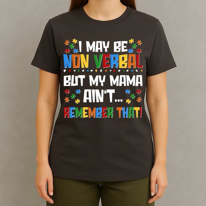 I May Be Non Verbal But My Mama Ain't Remember That Autism Spectrum Awareness T-Shirt