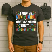 I May Be Non Verbal But My Mama Ain't Remember That Autism Spectrum Awareness T-Shirt