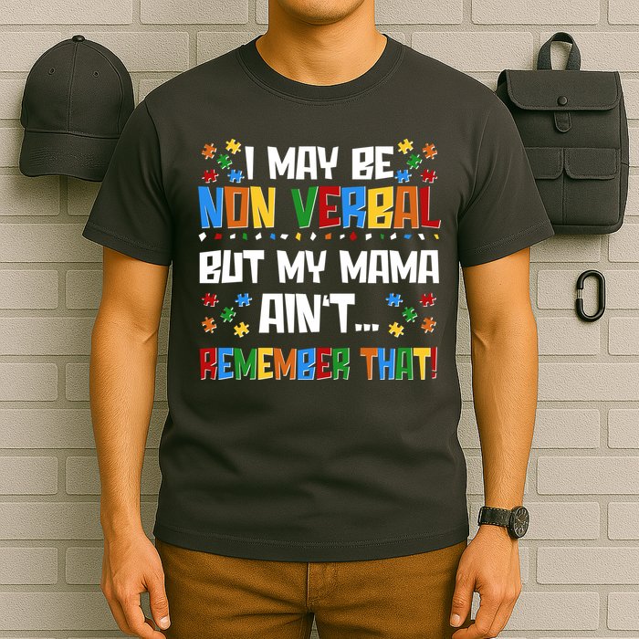 I May Be Non Verbal But My Mama Ain't Remember That Autism Spectrum Awareness T-Shirt