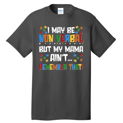 I May Be Non Verbal But My Mama Ain't Remember That Autism Spectrum Awareness Tall T-Shirt