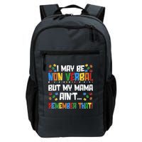 I May Be Non Verbal But My Mama Ain't Remember That Autism Spectrum Awareness Backpack