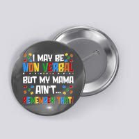 I May Be Non Verbal But My Mama Ain't Remember That Autism Spectrum Awareness Button