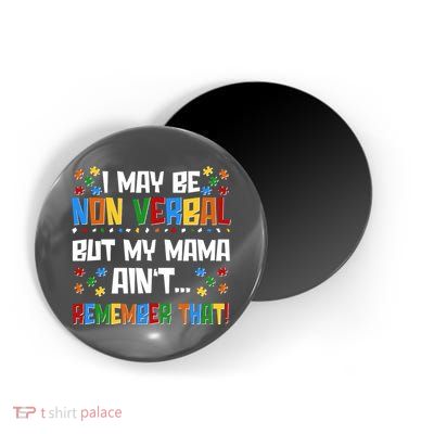 I May Be Non Verbal But My Mama Ain't Remember That Autism Spectrum Awareness Magnet