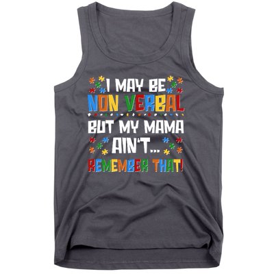 I May Be Non Verbal But My Mama Ain't Remember That Autism Spectrum Awareness Tank Top