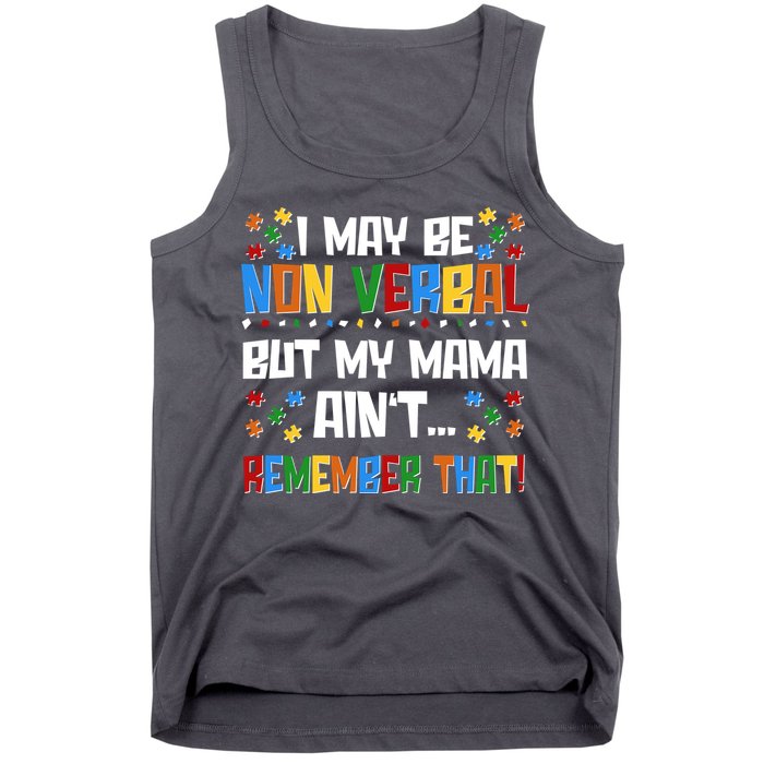 I May Be Non Verbal But My Mama Ain't Remember That Autism Spectrum Awareness Tank Top