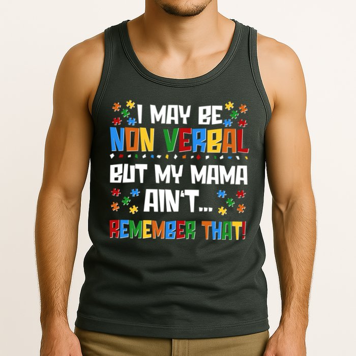 I May Be Non Verbal But My Mama Ain't Remember That Autism Spectrum Awareness Tank Top