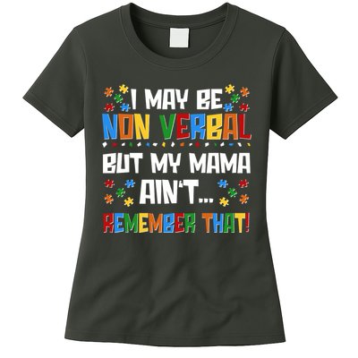 I May Be Non Verbal But My Mama Ain't Remember That Autism Spectrum Awareness Womens T-Shirt