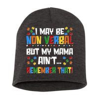 I May Be Non Verbal But My Mama Ain't Remember That Autism Spectrum Awareness Short Acrylic Beanie