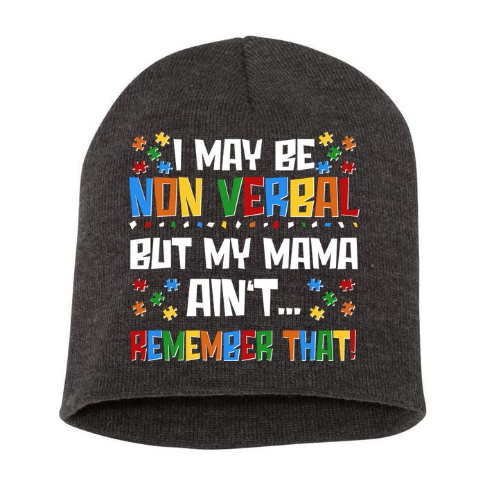 I May Be Non Verbal But My Mama Ain't Remember That Autism Spectrum Awareness Short Acrylic Beanie