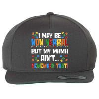 I May Be Non Verbal But My Mama Ain't Remember That Autism Spectrum Awareness Wool Snapback Cap