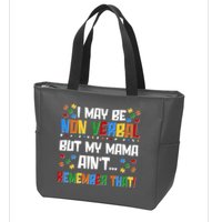 I May Be Non Verbal But My Mama Ain't Remember That Autism Spectrum Awareness Zip Tote Bag