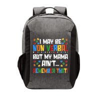 I May Be Non Verbal But My Mama Ain't Remember That Autism Spectrum Awareness Vector Backpack